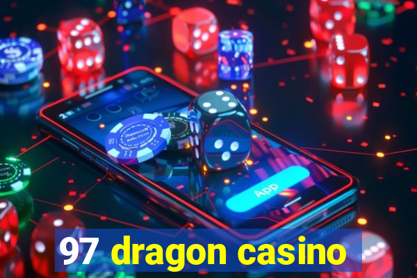 97 dragon casino